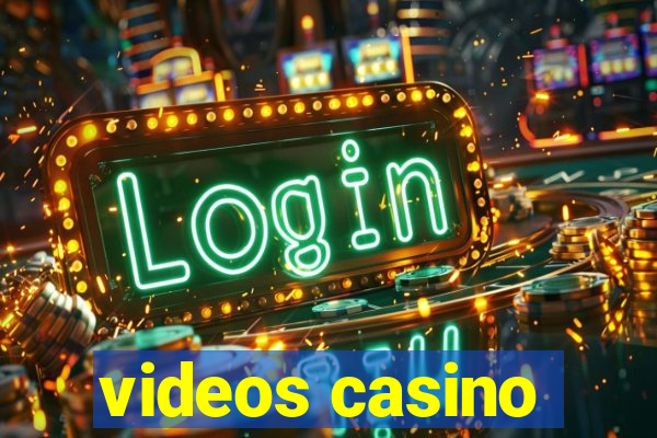 videos casino