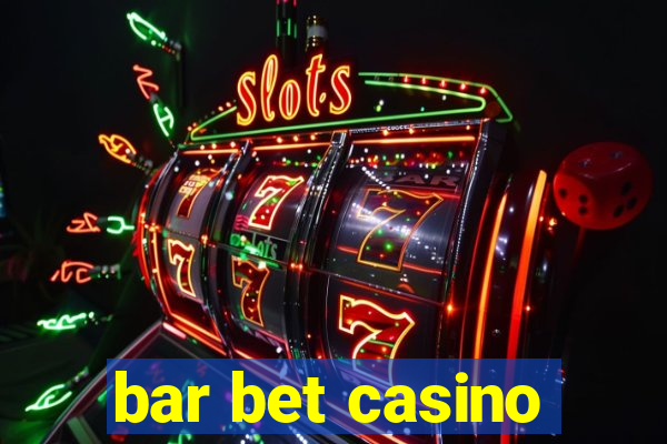 bar bet casino