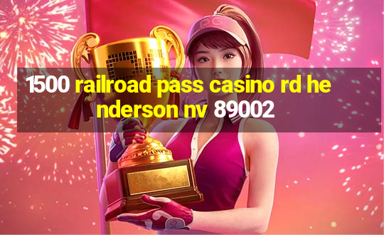 1500 railroad pass casino rd henderson nv 89002