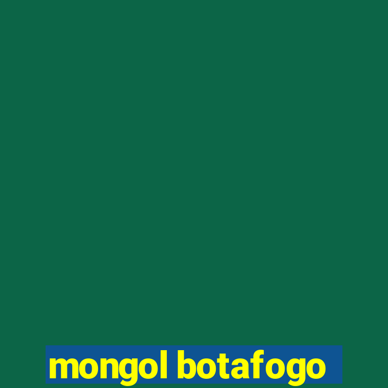 mongol botafogo