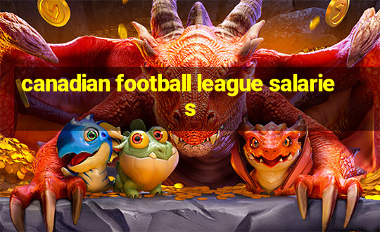 canadian football league salaries