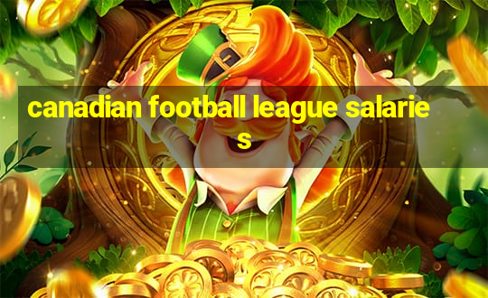 canadian football league salaries