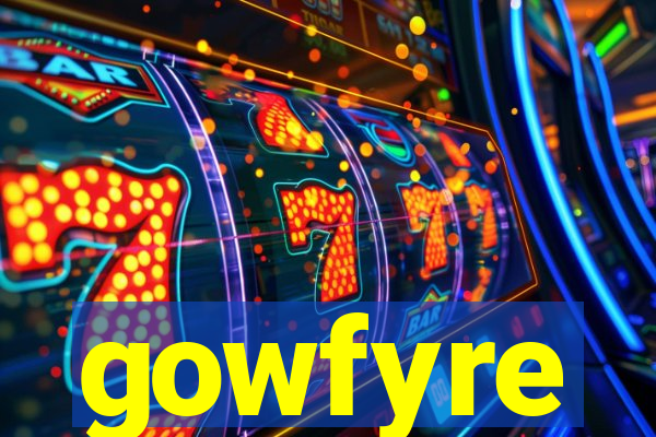 gowfyre