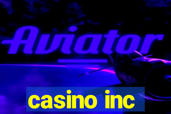 casino inc