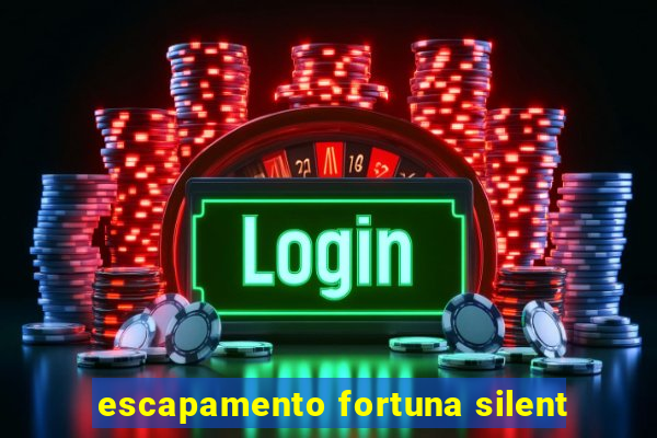 escapamento fortuna silent