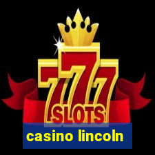 casino lincoln