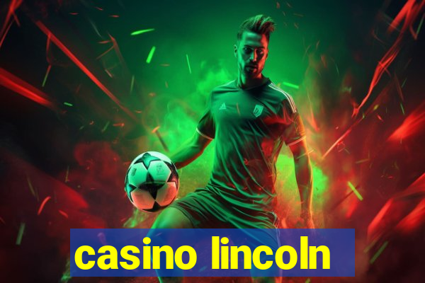 casino lincoln