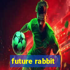 future rabbit