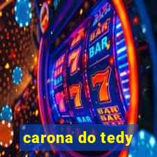 carona do tedy