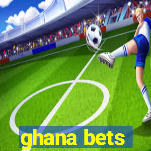 ghana bets