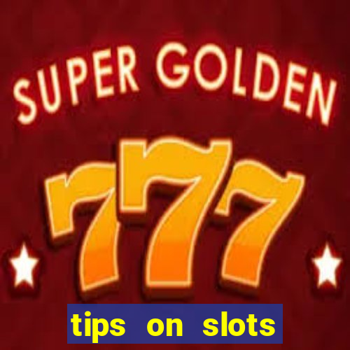 tips on slots machines in the casino