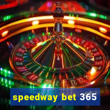 speedway bet 365