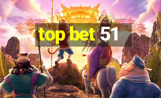 top bet 51