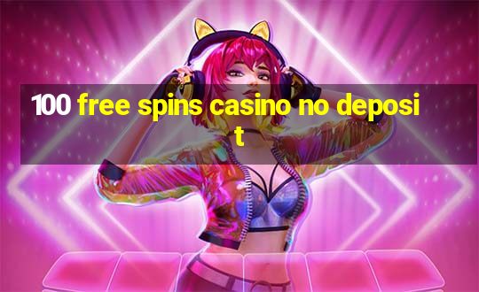 100 free spins casino no deposit