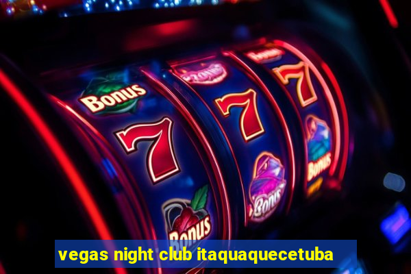 vegas night club itaquaquecetuba