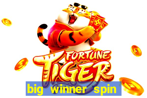 big winner spin and win cash