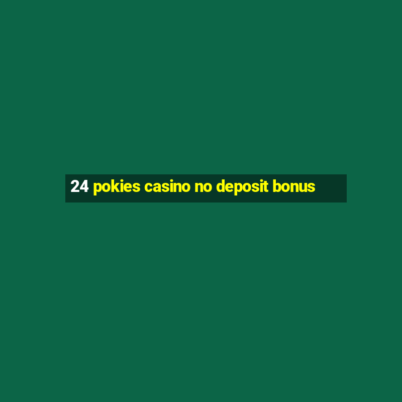 24 pokies casino no deposit bonus