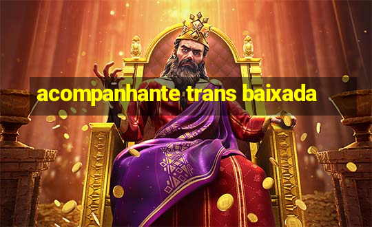 acompanhante trans baixada