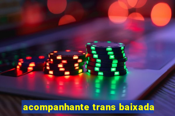 acompanhante trans baixada