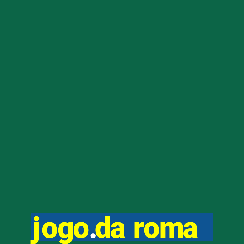 jogo.da roma