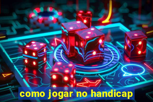 como jogar no handicap