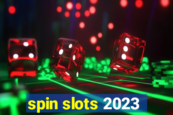 spin slots 2023