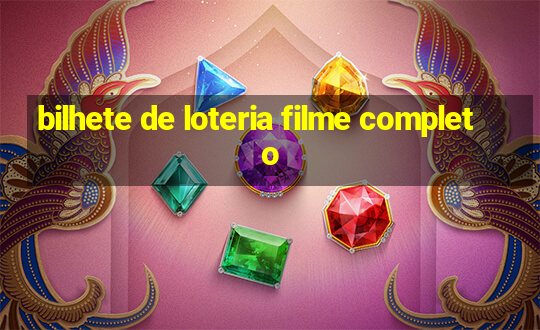 bilhete de loteria filme completo