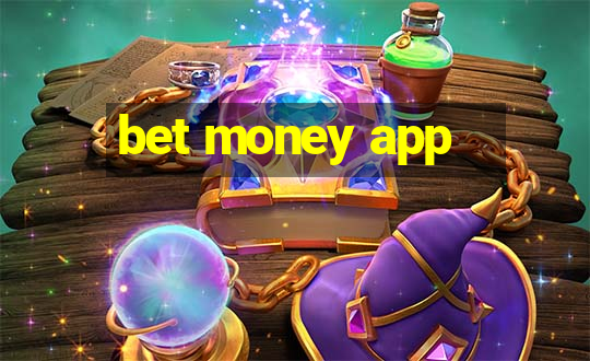 bet money app