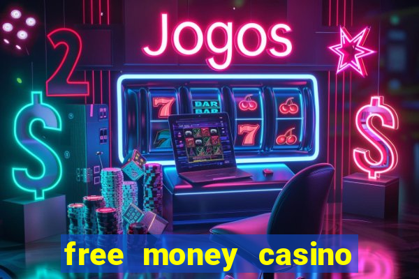 free money casino no deposit