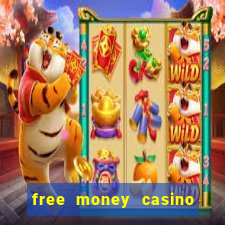 free money casino no deposit