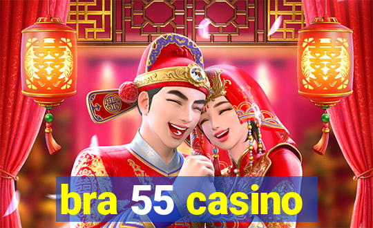 bra 55 casino