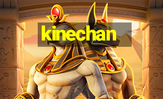 kinechan