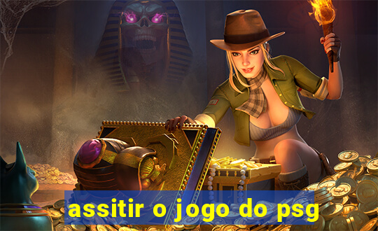 assitir o jogo do psg