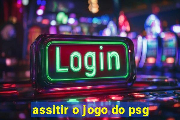 assitir o jogo do psg