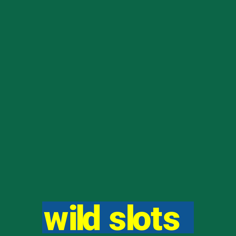 wild slots