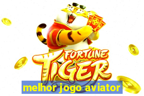 melhor jogo aviator