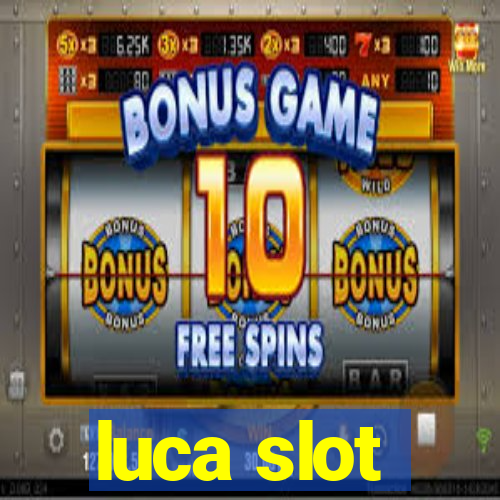 luca slot