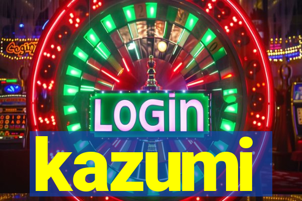 kazumi