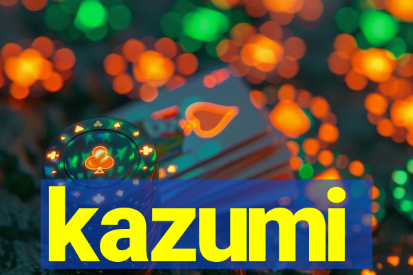 kazumi