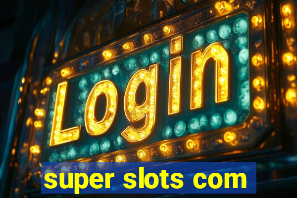 super slots com