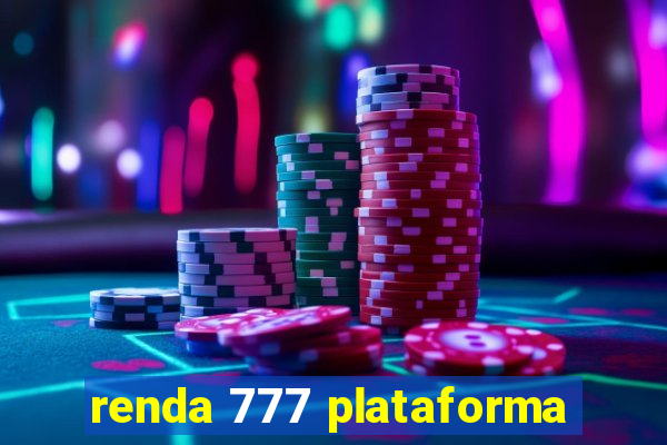 renda 777 plataforma