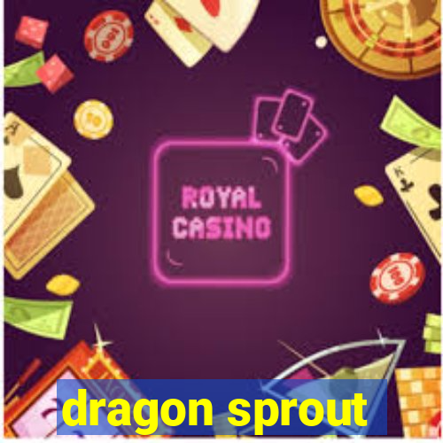 dragon sprout