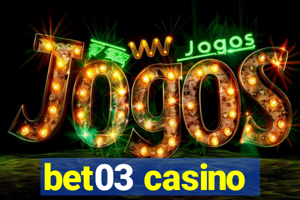 bet03 casino