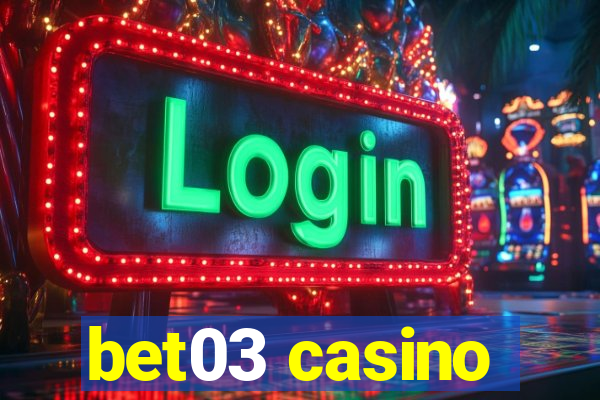 bet03 casino