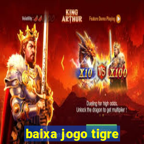 baixa jogo tigre