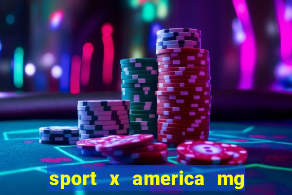 sport x america mg onde assistir