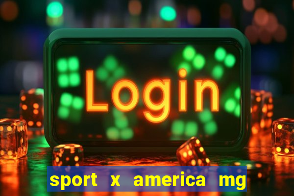 sport x america mg onde assistir