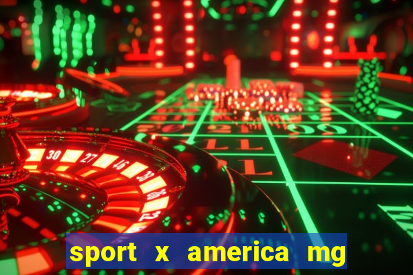 sport x america mg onde assistir