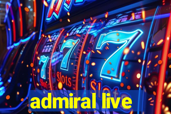 admiral live