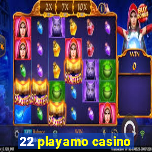 22 playamo casino